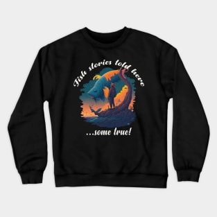 Fish stories told here...some true! Crewneck Sweatshirt